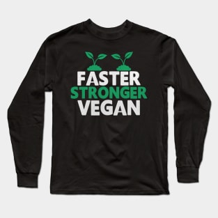 Faster Stronger Vegan Novelty Vegan Athlete Long Sleeve T-Shirt